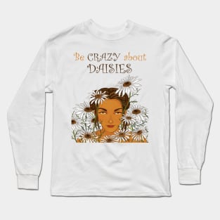 Be Crazy about Daisies Long Sleeve T-Shirt